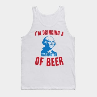 I'm Drinking A Washington Of Beer Tank Top